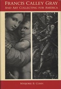 Cover: Francis Calley Gray and Art Collecting for America - Harvard University Press