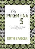 Cover: The Parenting 5: Book 2 - Toddler Education Services Pty Ltd