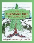 Cover: The Christmas Tree You Cannot See - A.J. Taylor
