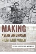 Cover: Making Asian American Film and Video - Rutgers University Press