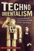 Cover: Techno-Orientalism - Rutgers University Press