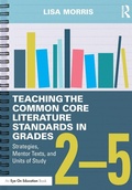 Cover: Teaching the Common Core Literature Standards in Grades 2-5 - Routledge