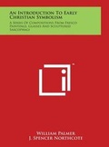 Cover: An Introduction To Early Christian Symbolism - Literary Licensing, LLC
