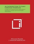 Cover: An Introduction To Early Christian Symbolism - Literary Licensing, LLC