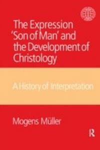 Enlarge image Cover: The Expression Son of Man and the Development of Christology - Routledge