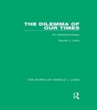 Abbildung von: The Dilemma of Our Times (Works of Harold J. Laski) - Routledge