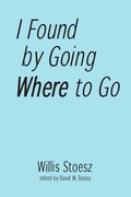 Cover: I Found by Going Where to Go - Lulu.com