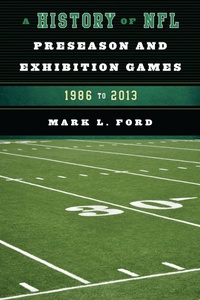 Abbildung von: A History of NFL Preseason and Exhibition Games - Bloomsbury eBooks US