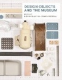 Cover: Design Objects and the Museum - Bloomsbury Academic