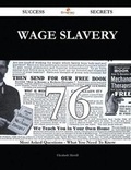 Cover: Wage Slavery 76 Success Secrets - 76 Most Asked Questions on Wage Slavery - What You Need to Know - Emereo Publishing