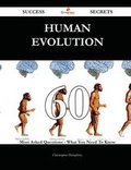 Cover: Human Evolution 60 Success Secrets - 60 Most Asked Questions on Human Evolution - What You Need to Know - Emereo Publishing
