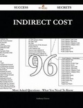 Cover: Indirect Cost 96 Success Secrets - 96 Most Asked Questions on Indirect Cost - What You Need to Know - Emereo Publishing