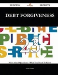 Cover: Debt Forgiveness 23 Success Secrets - 23 Most Asked Questions on Debt Forgiveness - What You Need to Know - Emereo Publishing