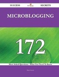 Cover: Microblogging 172 Success Secrets - 172 Most Asked Questions on Microblogging - What You Need to Know - Emereo Publishing