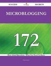 Enlarge image Cover: Microblogging 172 Success Secrets - 172 Most Asked Questions on Microblogging - What You Need to Know - Emereo Publishing