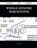 Cover: Whole Genome Sequencing 33 Success Secrets - 33 Most Asked Questions on Whole Genome Sequencing - What You Need to Know - Emereo Publishing
