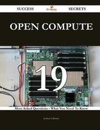Enlarge image Cover: Open Compute 19 Success Secrets - 19 Most Asked Questions on Open Compute - What You Need to Know - Emereo Publishing