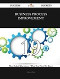 Cover: Business Process Improvement 19 Success Secrets - 19 Most Asked Questions on Business Process Improvement - What You Need to Know - Emereo Publishing