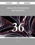 Cover: Health Insurance Exchanges 36 Success Secrets - 36 Most Asked Questions on Health Insurance Exchanges - What You Need to Know - Emereo Publishing