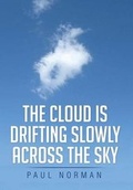 Cover: The Cloud Is Drifting Slowly Across the Sky - Xlibris