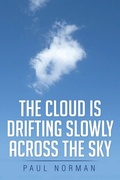 Cover: The Cloud Is Drifting Slowly Across the Sky - Xlibris