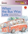 Cover: Gateway Gold Level 6 Reader Book 3 - When the Bus Was Late - Garnet Education