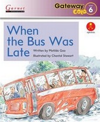 Enlarge image Cover: Gateway Gold Level 6 Reader Book 3 - When the Bus Was Late - Garnet Education