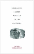Cover: Bourdieu's Secret Admirer in the Caucasus - Verso Books