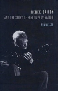 Enlarge image Cover: Derek Bailey and the Story of Free Improvisation - Verso Books