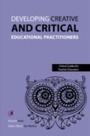 Cover: Developing Creative and Critical Educational Practitioners - Critical Publishing