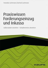 Abbildung von: Praxiswissen Forderungseinzug und Inkasso - inkl. Arbeitshilfen online - Haufe-Lexware