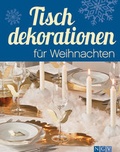 Cover: Tischdekorationen f&uuml;r Weihnachten - Apollo Medien