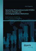 Bild: Generisches Prozessebenenmodell (PrEMo) zwischen Strategie und technologiegest&uuml;tzten Ma&szlig;nahmen: Systematische Darstellung f&uuml;r die praktische Anwendung - Disserta Verlag