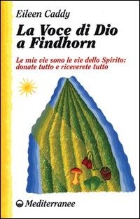 Abbildung von: La voce di Dio a Findhorn - New age;Edizioni Mediterranee