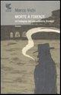 Abbildung von: Morte a Firenze. Un'indagine del commissario Bordelli - Narratori della Fenice;Guanda