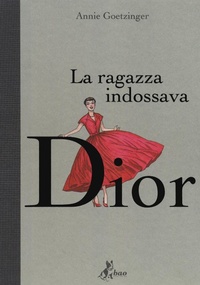 Abbildung von: La ragazza indossava Dior - Bao Publishing