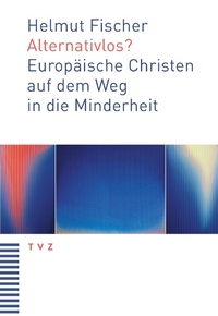 Enlarge image Cover: Alternativlos? - TVZ Theologischer Verlag Zürich