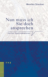 Enlarge image Cover: Nun muss ich Sie doch ansprechen - TVZ Theologischer Verlag Zürich