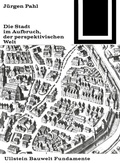 Cover: Die Stadt im Aufbruch der perspektivischen Welt - Birkh&auml;user Verlag GmbH