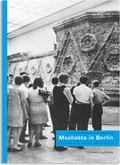 Cover: Mschatta in Berlin - Grundsteine Islamischer Kunst - Verlag Kettler