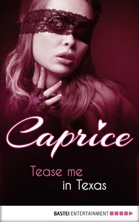 Abbildung von: Tease me in Texas - Caprice - Bastei Lübbe