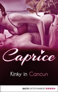 Cover: Kinky in Cancun - Caprice - Bastei L&uuml;bbe