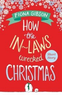 Enlarge image Cover: How the In-Laws Wrecked Christmas - AVON, a division of HarperCollins Publishers Ltd
