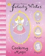 Cover: Felicity Wishes: Cooking Magic - Hodder Children's Books