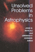 Cover: Unsolved Problems in Astrophysics - Princeton University Press