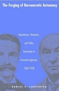 Cover: The Forging of Bureaucratic Autonomy - Princeton University Press