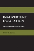 Cover: Inadvertent Escalation - Cornell University Press
