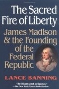 Cover: The Sacred Fire of Liberty - Cornell University Press