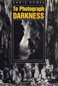 Cover: To Photograph Darkness - Southern Illinois University Press