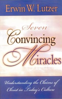 Abbildung von: Seven Convincing Miracles, Understanding the Claims of Christ in Today's Culture - Moody Publishers
